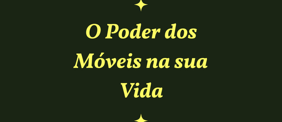 O Poder dos Móveis -